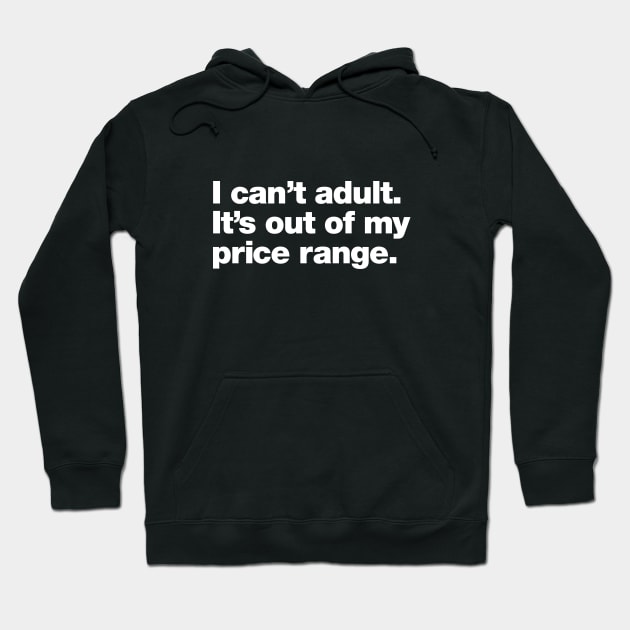 I can't adult. It's out of my price range. Hoodie by Chestify